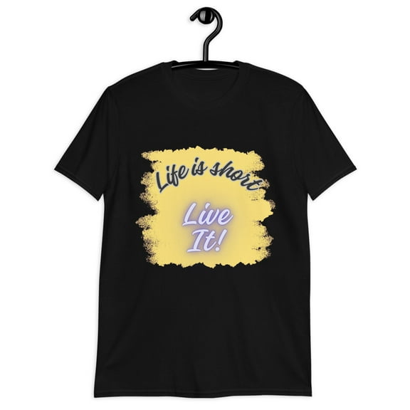 Life is short - Live It! Inspirational Quote Unisex T-Shirt for Men/Women (Black, M)