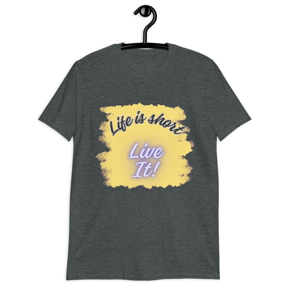 Life is short - Live It! Inspirational Quote Unisex T-Shirt for Men/Women (Dark Heather, 2XL)