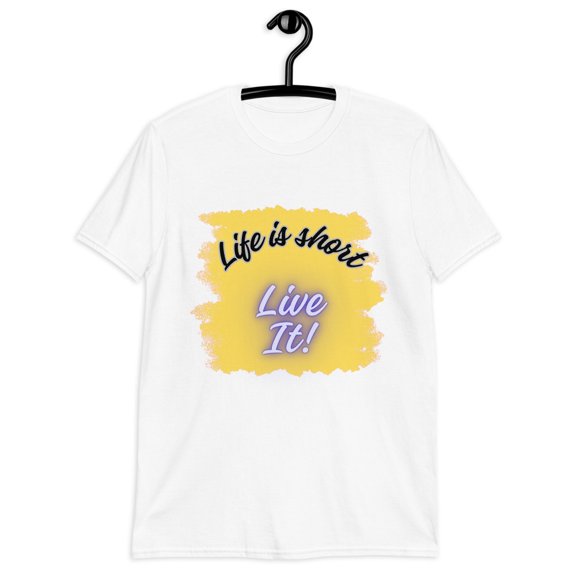 Life is short - Live It! Inspirational Quote Unisex T-Shirt for Men/Women (White, L)