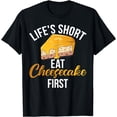 thumbnail image 1 of Life is short eat Cheesecake first Cheesecake T-Shirt, 1 of 4