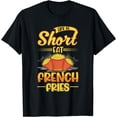 thumbnail image 1 of Life is short eat French Fries T-Shirt, 1 of 3
