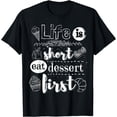 thumbnail image 1 of Life is short eat dessert first Gift T-Shirt, 1 of 3