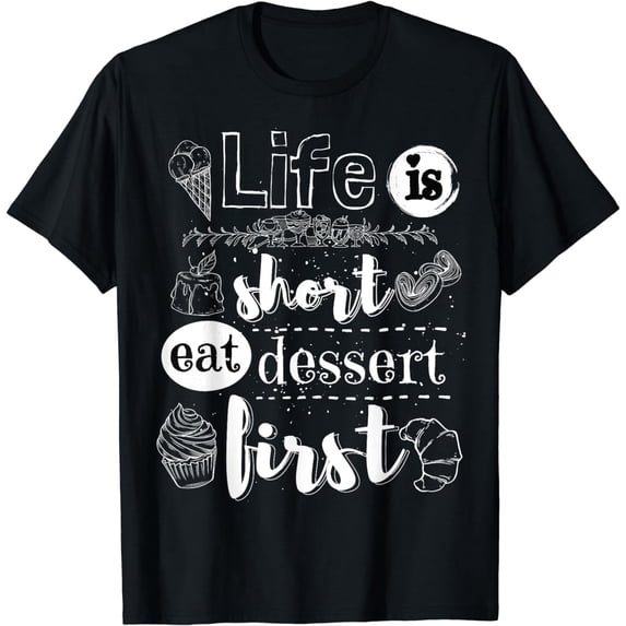 Life is short eat dessert first Gift T-Shirt