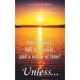 thumbnail image 1 of Life is short, full of trouble, and a waste of time! Unless..., (Paperback), 1 of 1