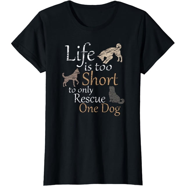 life-is-too-short-to-only-rescue-one-dog-foster-mom-gift-t-shirt