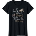 thumbnail image 1 of Life is too Short to only Rescue One Dog | Foster Mom Gift - T-Shirt, 1 of 3