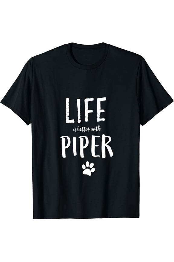 Life ist better with Piper Dog Name T-Shirt Gift Shirt mens t shirt，black，women，funny，misfits，men，journey，t-shirt