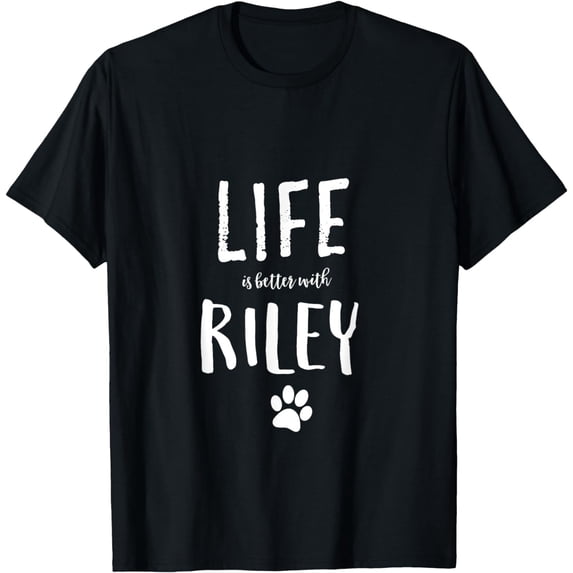 Life ist better with Riley Dog Name T-Shirt Gift Shirt mens t shirt,black,women,funny,misfits,men,journey,t-shirt