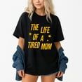 thumbnail image 1 of Life of A Tired Mom T-Shirt – Parenting Humor – Mother's Day Gift, 1 of 6