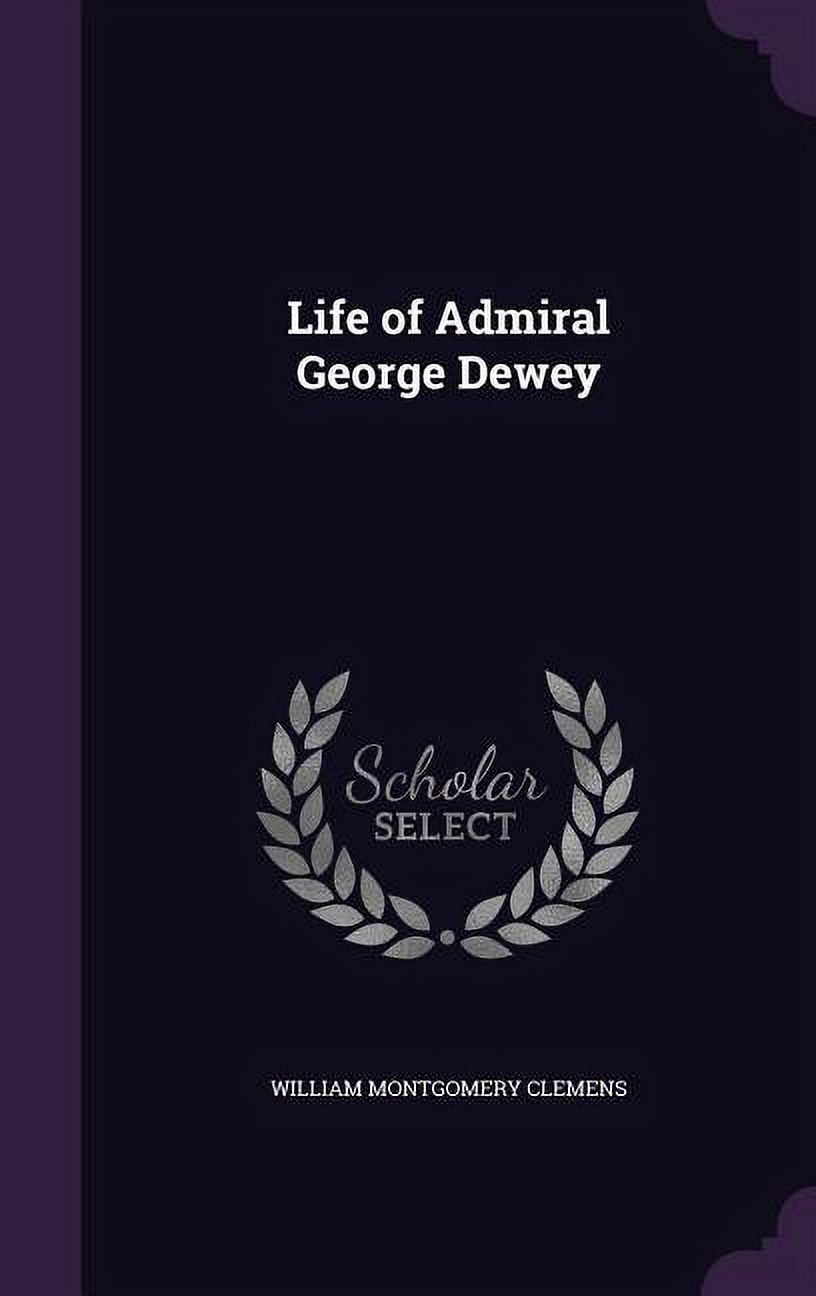 Life of Admiral George Dewey (Hardcover)