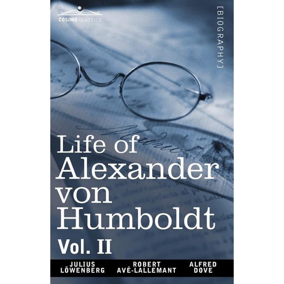Life of Alexander Von Humboldt, Vol. II (in Two Volumes) (Paperback)