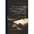 thumbnail image 1 of Life of Andrew Hull Foote Rear- Admiral United States Navy (Paperback), 1 of 1