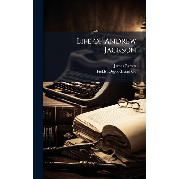 Life of Andrew Jackson, (Hardcover)