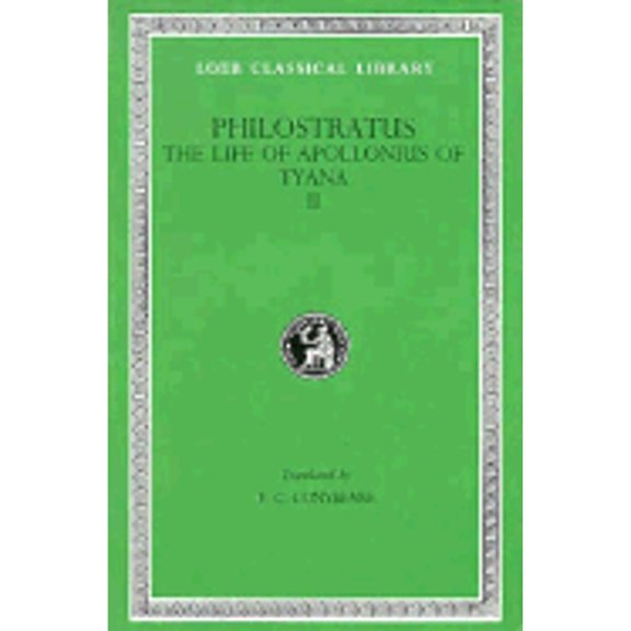 Pre-Owned Philostratus, The Life of Apollonius of Tyana: Volume II. Books 6-8. Epistles of Apollonius. Eusebius: Treatise (Loeb Classical Library No. 17) (Hardcover) 0674990196 9780674990197