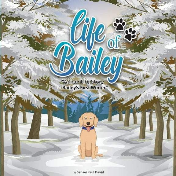 Life of Bailey Life of Bailey: Bailey's First Winter, Book BOOK5, (Paperback)
