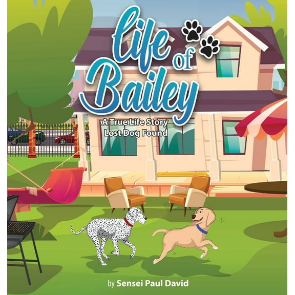 Life of Bailey Life of Bailey: A True-Life Story: Lost Dog Found, (Hardcover)