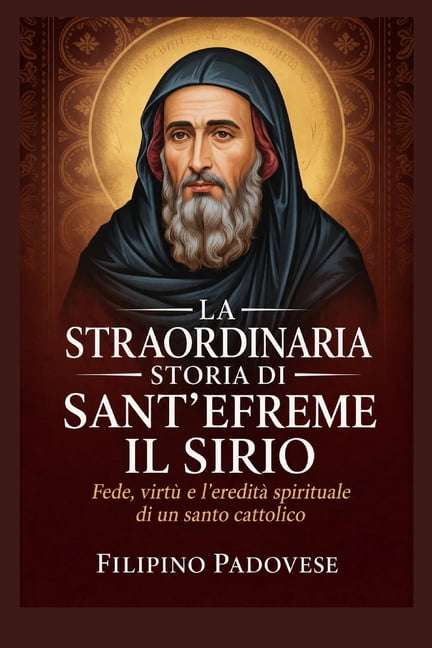 Life of Catholic Saints La Straordinaria Storia Di Sant'efreme Il Sirio, (Paperback)