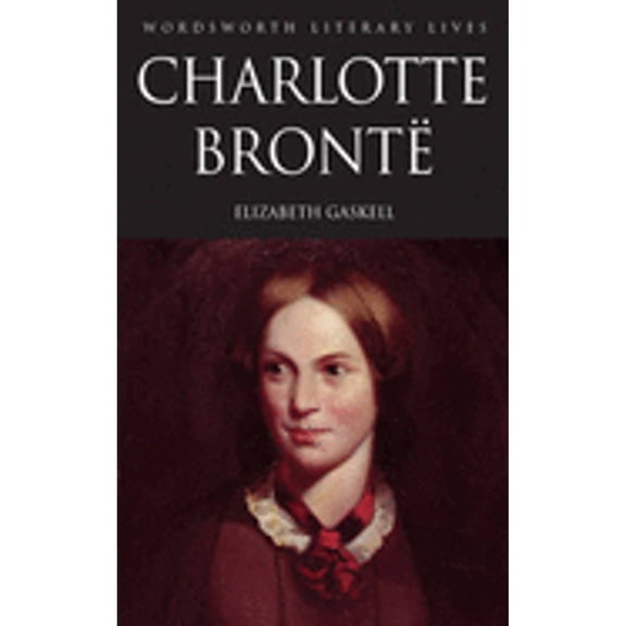 Pre-Owned Life of Charlotte Bronte (Wordsworth Literary Lives) (Paperback) 1840225645 9781840225648