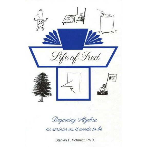Pre-Owned Life of Fred: Beginning Algebra As Serious as it Needs to Be Paperback