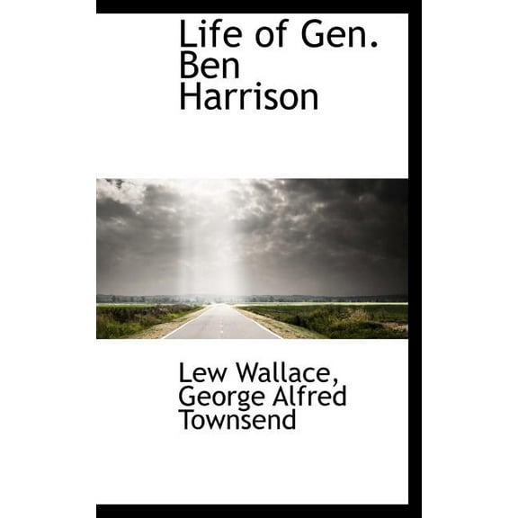 Life of Gen. Ben Harrison (Hardcover)