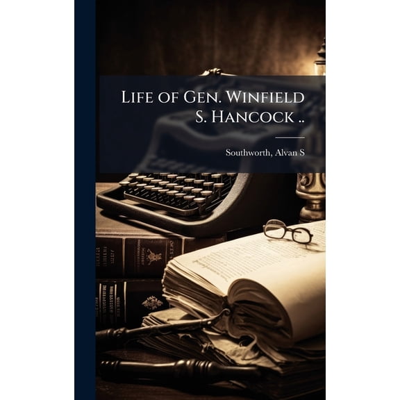 Life of Gen. Winfield S. Hancock .., (Hardcover)