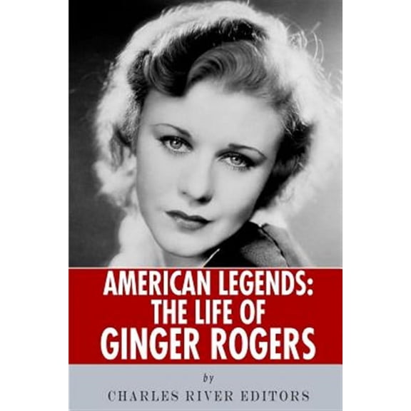 American Legends: The Life of Ginger Rogers (Paperback) by Charles River