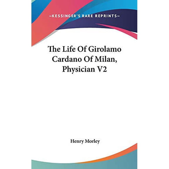 Life of Girolamo Cardano of Milan, Physician