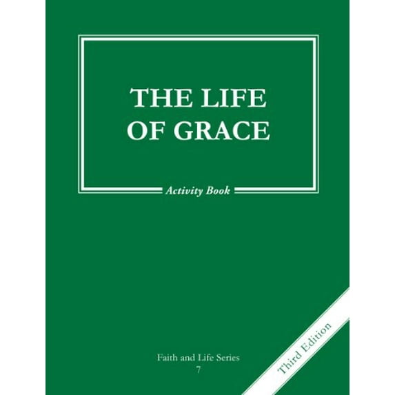 Pre-Owned The Life of Grace (Volume 7) (Faith and Life Series) (Paperback) 1586175777 9781586175771