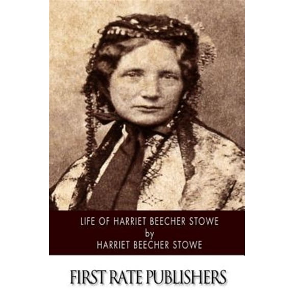 Life of Harriet Beecher Stowe