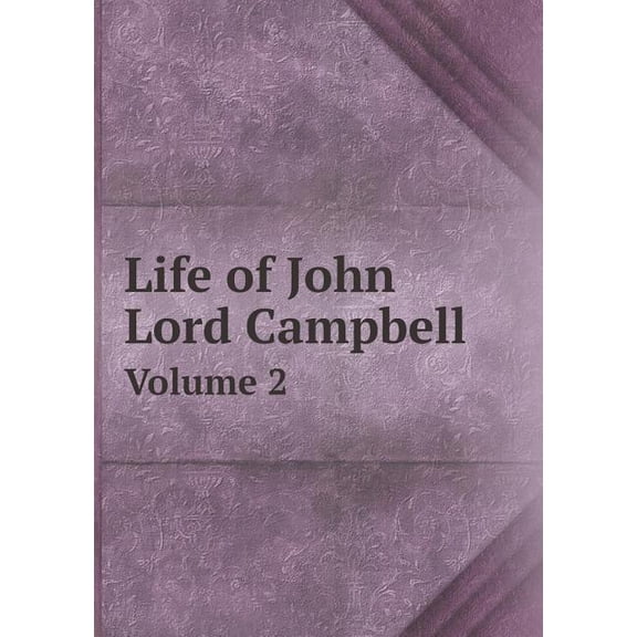 Life of John Lord Campbell Volume 2 (Paperback)