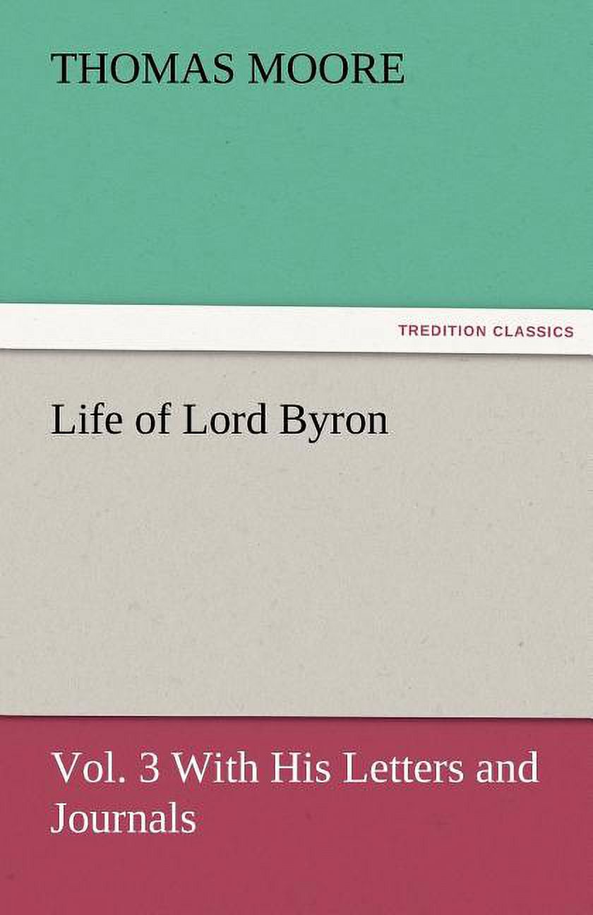 Life of Lord Byron, Vol. 3 with His Letters and Journals - Walmart.com