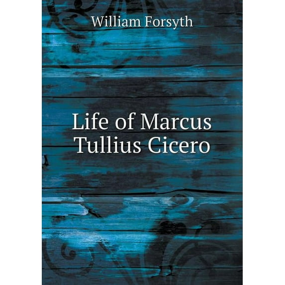 Life of Marcus Tullius Cicero (Paperback)