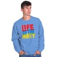 thumbnail image 1 of Life of Party Fun Drinking Partying Sweatshirt for Men or Women Brisco Brands X, 1 of 6