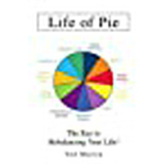 Life of Pie: The Key to Rebalancing Your Life! (Paperback)