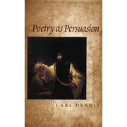 Life of Poetry Poets on Their Art and C Poetry as Persuasion, Paperback
