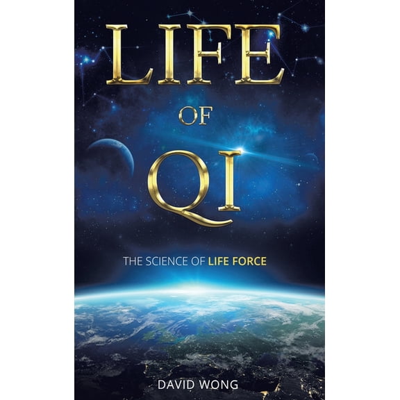 Life of Qi: The Science of Life Force, Qi Gong & Frequency Healing Technology for Health, Longevity, Meditation &, (Hardcover)