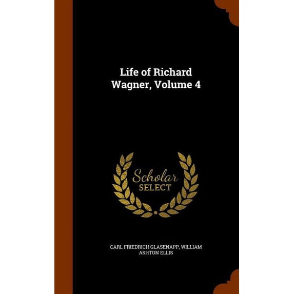 Life of Richard Wagner, Volume 4