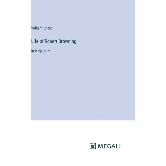 Life of Robert Browning: in large print (Hardcover)