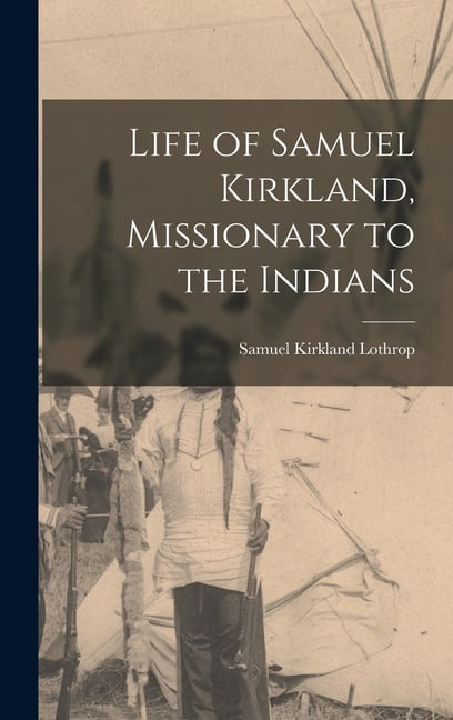 Life of Samuel Kirkland, Missionary to the Indians (Hardcover)