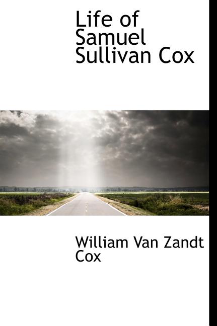 Life of Samuel Sullivan Cox (Hardcover)