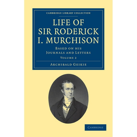 Life of Sir Roderick I. Murchison - Volume 2, (Paperback)
