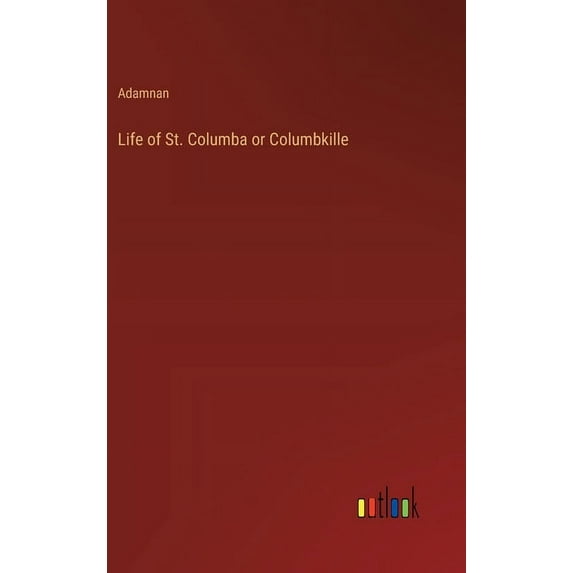 Life of St. Columba or Columbkille (Hardcover)