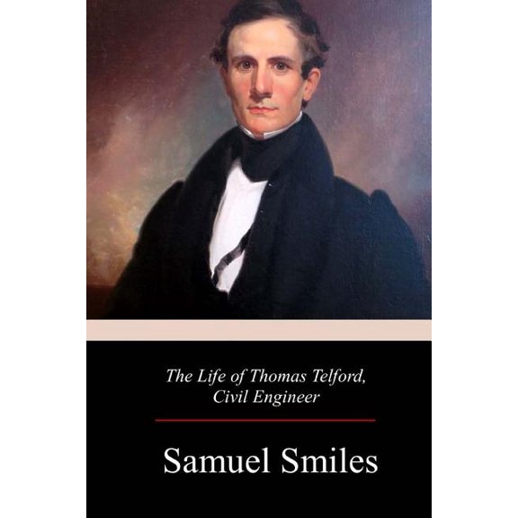 The Life of Thomas Telford, Civil Engineer (Paperback) by Samuel Smiles