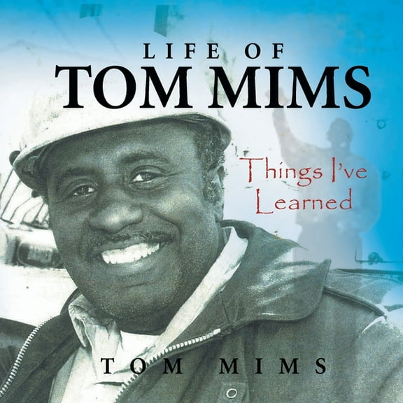 Life of Tom Mims: Things I've Learned (Paperback)