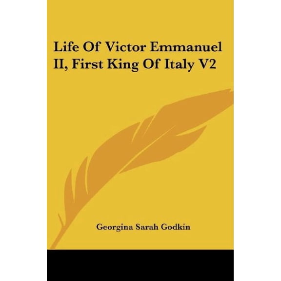 Life of Victor Emmanuel II, First King of Italy