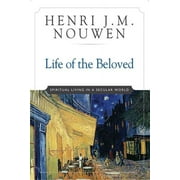 HENRI J M NOUWEN Life of the Beloved : Spiritual Living in a Secular World (Paperback)