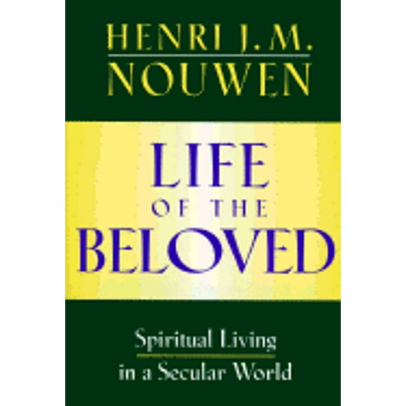 Pre-Owned Life of the Beloved: Spiritual Living in a Secular World (Hardcover) 0824511840 9780824511845