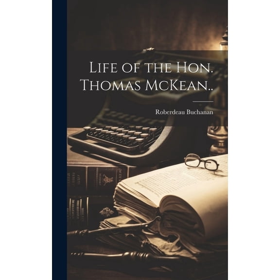 Life of the Hon. Thomas McKean.. (Hardcover)