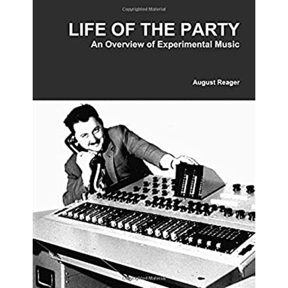 Pre-Owned Life of the Party : An Overview Experimental Music 9781329489875 /