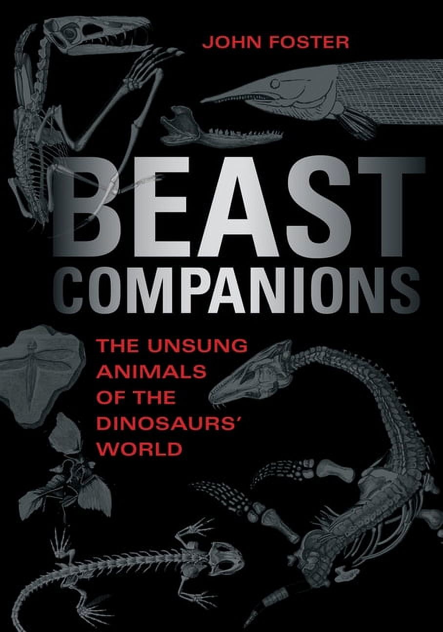 Life of the Past Beast Companions: The Unsung Animals of the Dinosaurs' World, (Hardcover)